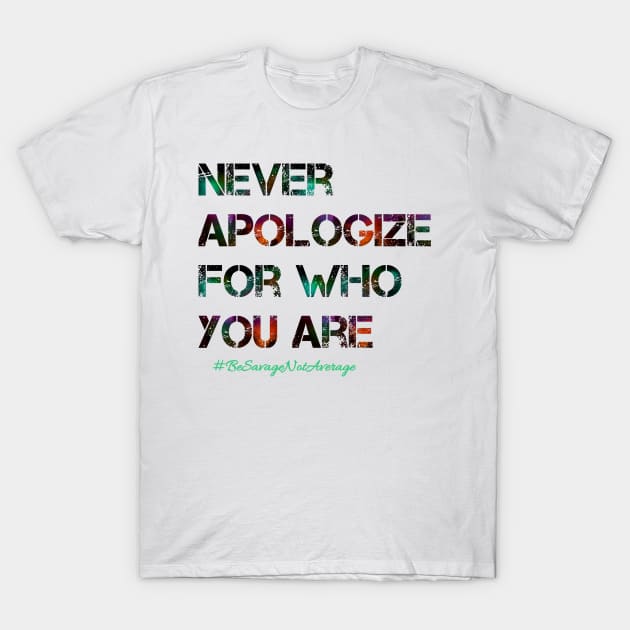 Don't apologize. T-Shirt by taylorkay30